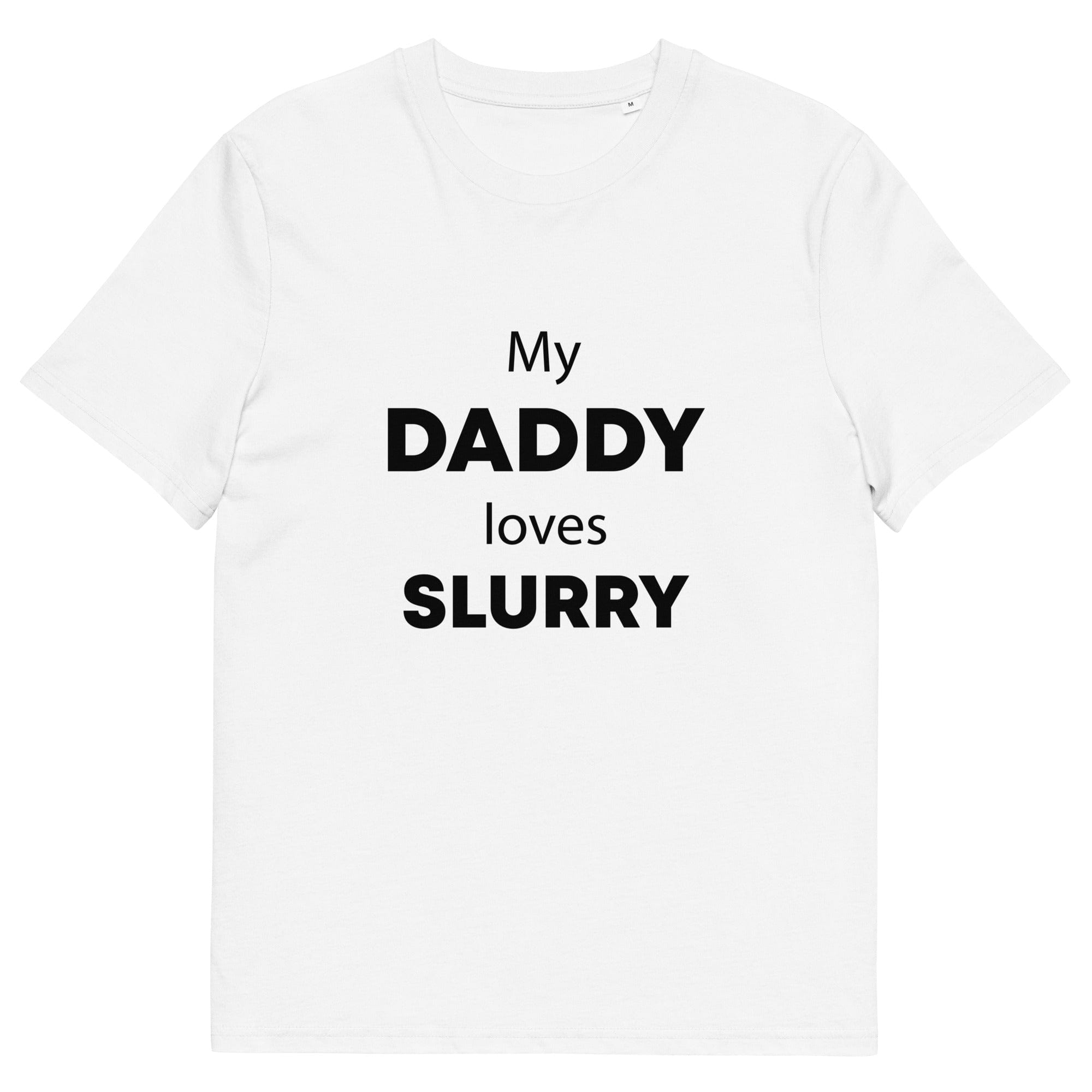 The Tractors Mugs Store White / S My Daddy Loves Slurry Unisex organic cotton t-shirt Quality Farmers Merch