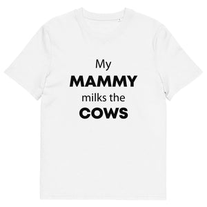 The Tractors Mugs Store White / S My Mammy Milks the Cow Unisex organic cotton t-shirt Quality Farmers Merch