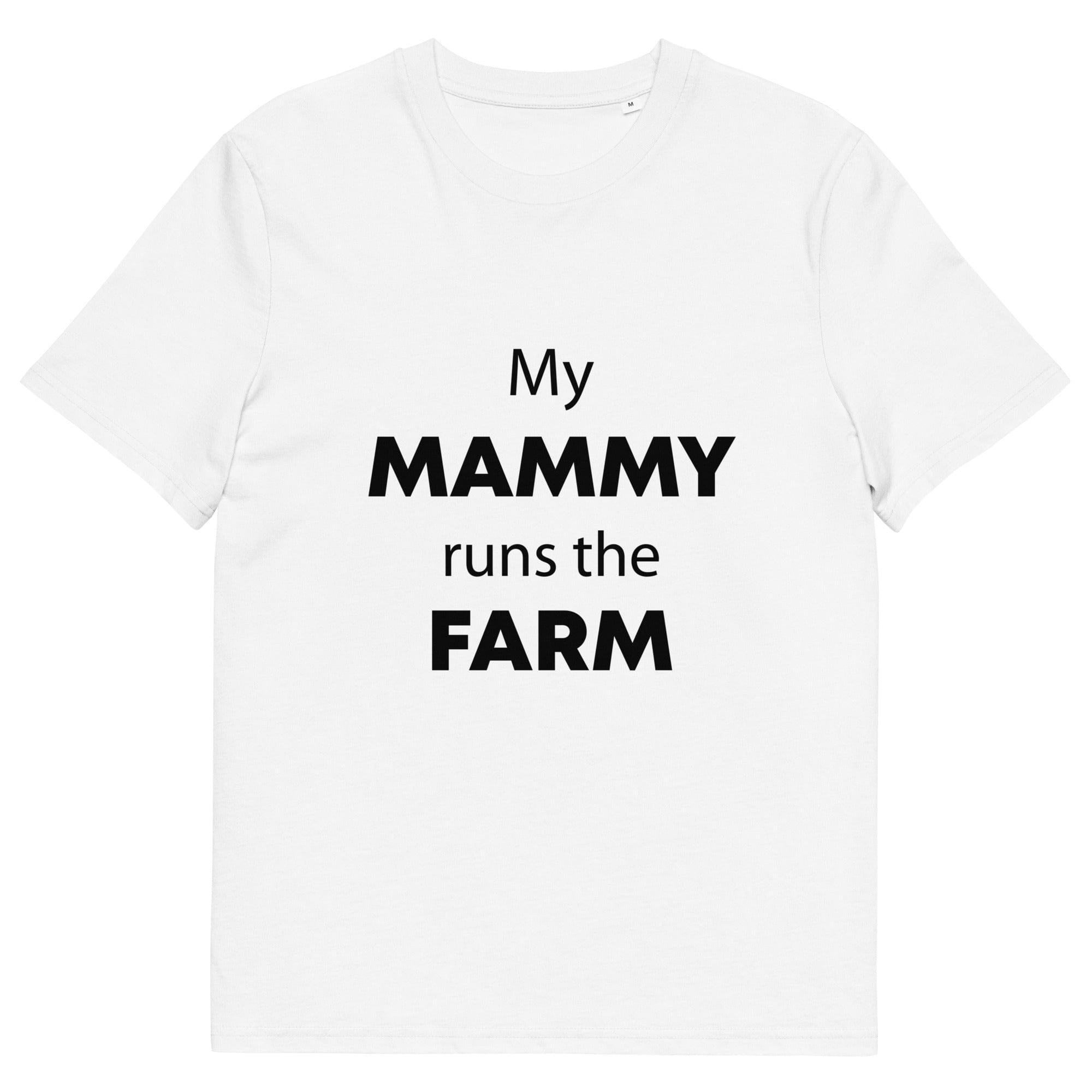 The Tractors Mugs Store White / S My Mammy Runs the Farm Unisex organic cotton t-shirt Quality Farmers Merch