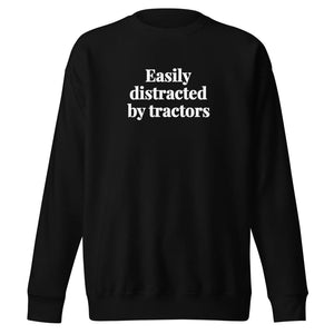 Easily Distracted By Tractors Unisex Premium Sweatshirt - Black