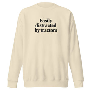 Easily Distracted By Tractors Unisex Premium Sweatshirt - Bone