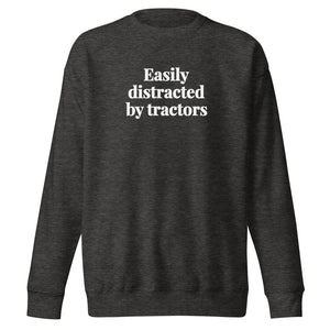 Easily Distracted By Tractors Unisex Premium Sweatshirt - Charcoal Heather