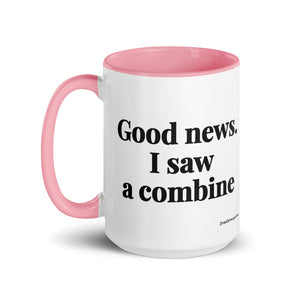 Good News. I Saw A Combine 15 oz Mug with Color Inside - Pink