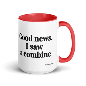 Good News. I Saw A Combine 15 oz Mug with Color Inside - Red