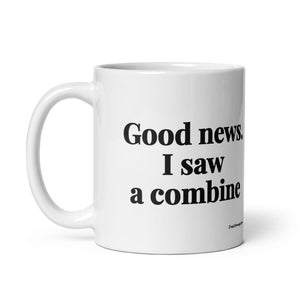 Good News. I Saw A Combine White Glossy Mug - 11 oz