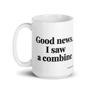 Good News. I Saw A Combine White Glossy Mug - 15 oz